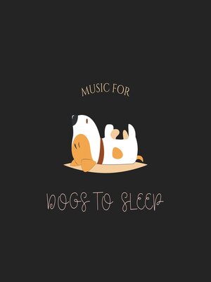 cover image of Music For Dogs to Sleep
